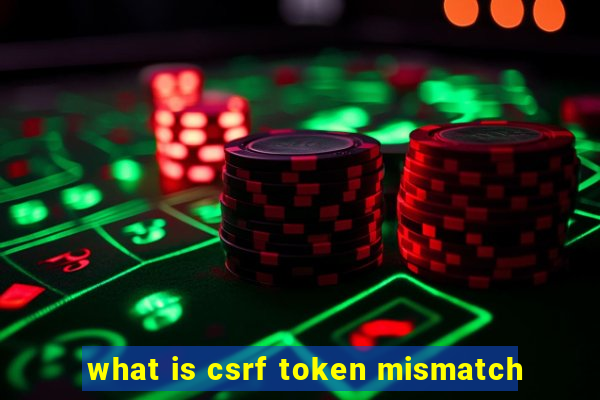 what is csrf token mismatch